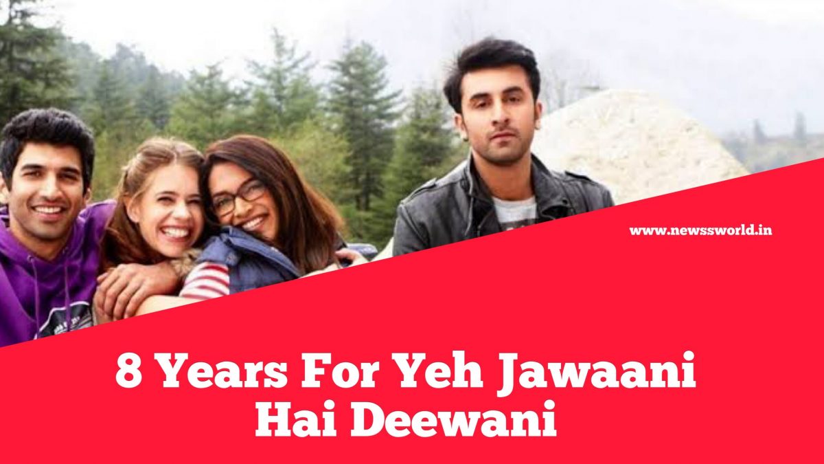 8 Years For Yeh Jawaani Hai Deewani | The 4 Friends Who We Can Never Forget | Deepika Padukone | Ranbir Kapoor - Newss World